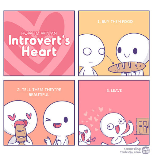 Panel 1: How to win an introvert's heart. Panel two: "buy them food". Panel 3: "Tell them they're beautiful." Panel 4: "Leave."