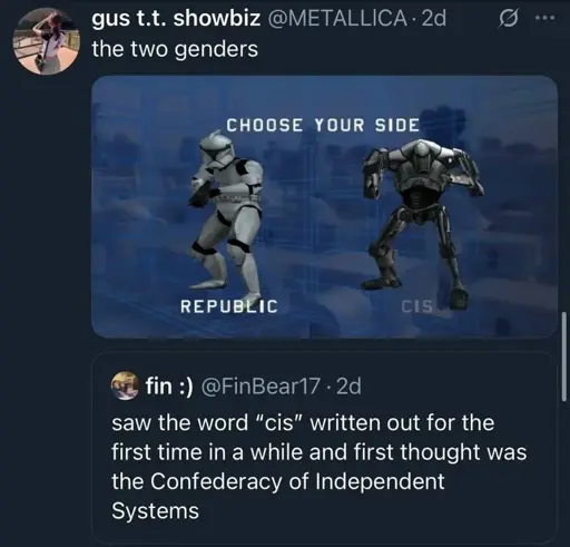 Microblog post: "saw the word 'cis' written out for the first time in a while and first thought was the Confederacy of Independent Systems" - "the two genders" Picture of a game selection screen with the options "Republic" and "CIS"